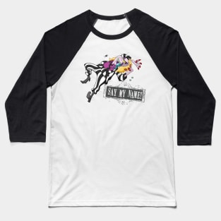 Say my name! Baseball T-Shirt